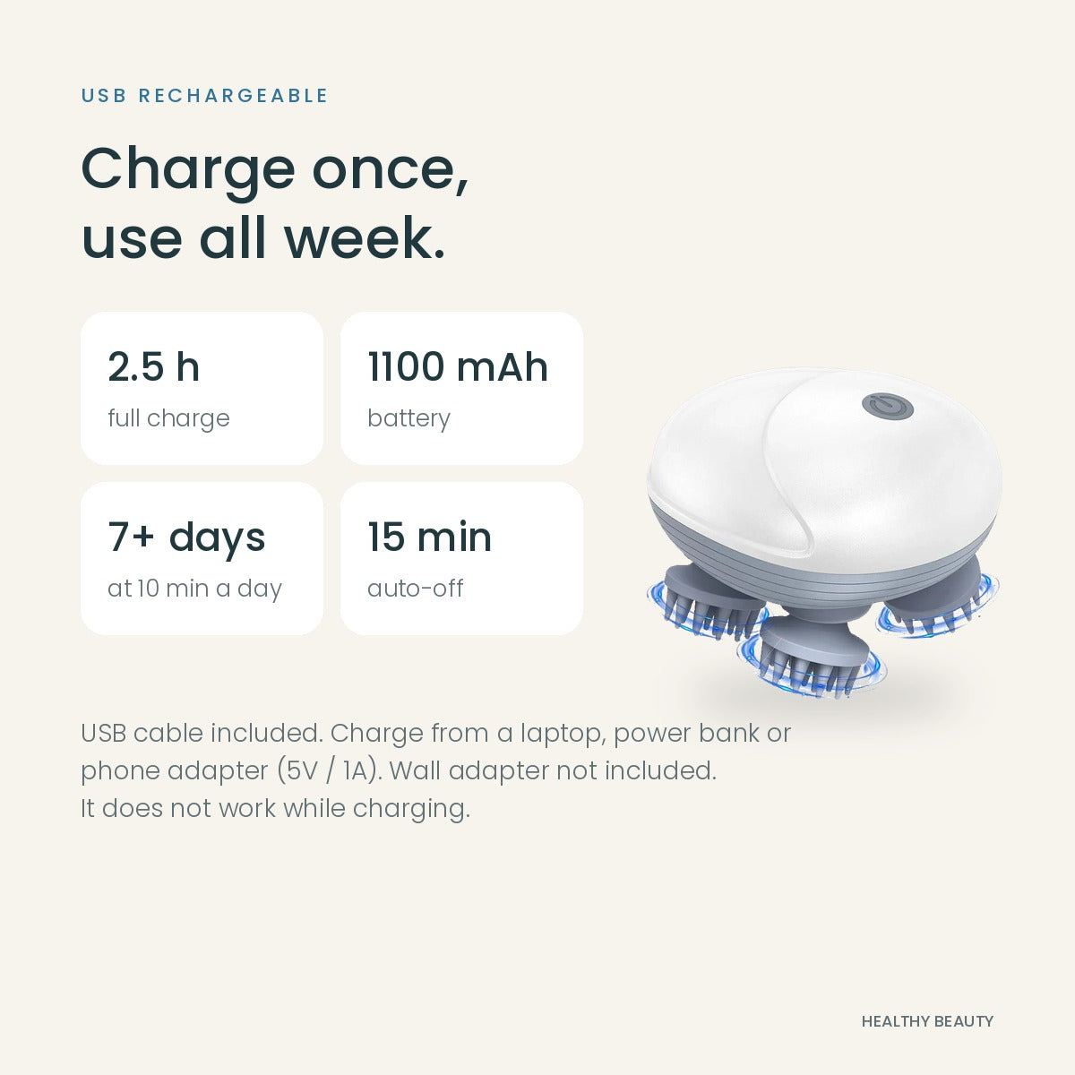 USB rechargeable scalp massager: 2.5-hour charge, 1100 mAh battery, 7+ days at 10 minutes a day, 15-minute auto-off